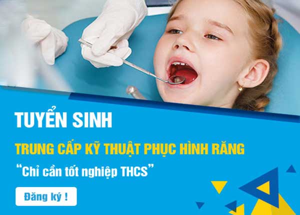 Trung cấp Kỹ thuật phục hình răng tuyển sinh chỉ cần tốt nghiệp THCS